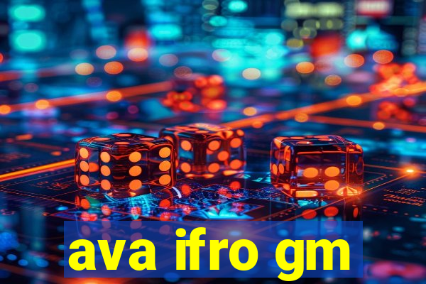 ava ifro gm